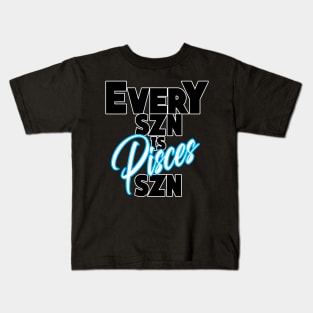 Every SZN Is Pisces SZN Kids T-Shirt